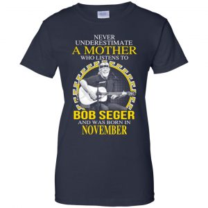 A Mother Who Listens To Bob Seger And Was Born In November T-Shirts, Hoodie, Tank 24