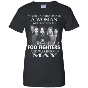 A Woman Who Listens To Foo Fighters And Was Born In May T-Shirts, Hoodie, Tank 22