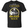 A Mother Who Listens To Bob Seger And Was Born In May T-Shirts, Hoodie, Tank 1