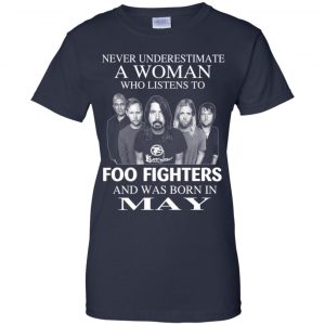 A Woman Who Listens To Foo Fighters And Was Born In May T-Shirts, Hoodie, Tank 24