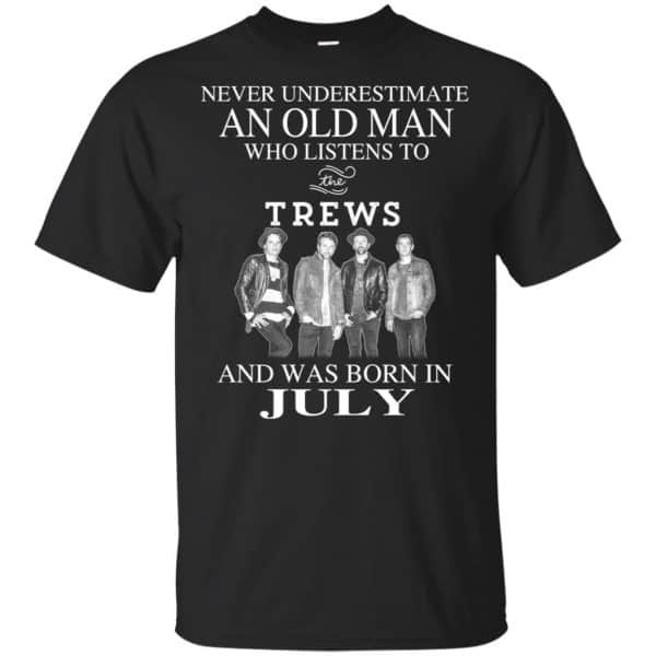 An Old Man Who Listens To The Trews And Was Born In July T-Shirts, Hoodie, Tank 3