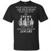 An Old Man Who Listens To The Trews And Was Born In January T-Shirts, Hoodie, Tank 2
