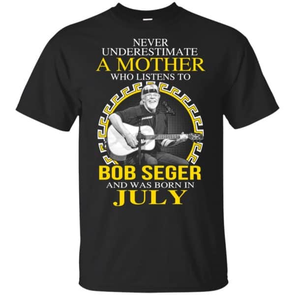 A Mother Who Listens To Bob Seger And Was Born In July T-Shirts, Hoodie, Tank 3