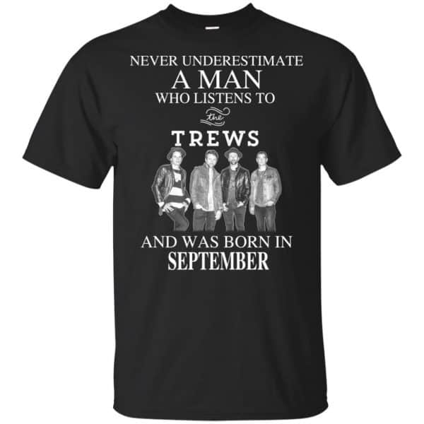 A Man Who Listens To The Trews And Was Born In September T-Shirts, Hoodie, Tank 3