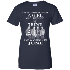 A Girl Who Listens To The Trews And Was Born In June T-Shirts, Hoodie, Tank 9