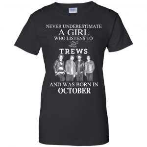 A Girl Who Listens To The Trews And Was Born In October T-Shirts, Hoodie, Tank 9