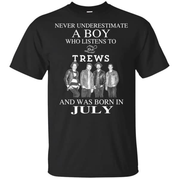 A Boy Who Listens To The Trews And Was Born In July T-Shirts, Hoodie, Tank 3