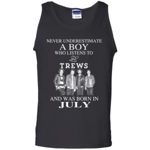 A Boy Who Listens To The Trews And Was Born In July T-Shirts, Hoodie, Tank 9