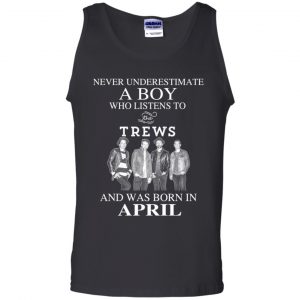 A Boy Who Listens To The Trews And Was Born In April T-Shirts, Hoodie, Tank 8 A Boy Who Listens To The Trews And Was Born In April T-Shirts, Hoodie, Tank 8