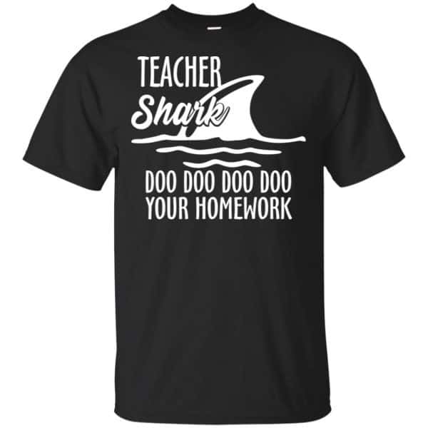Teacher Shark Doo Doo Doo Doo Your Homework T-Shirts, Hoodie, Sweater 3
