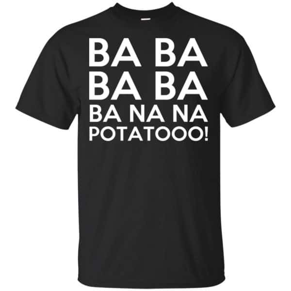Minions: Ba Ba Ba Ba Ba Na Na Potatooo T-Shirts, Hoodie, Tank 3