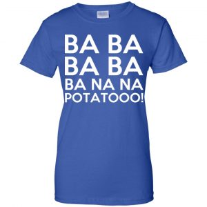 Minions: Ba Ba Ba Ba Ba Na Na Potatooo T-Shirts, Hoodie, Tank 25