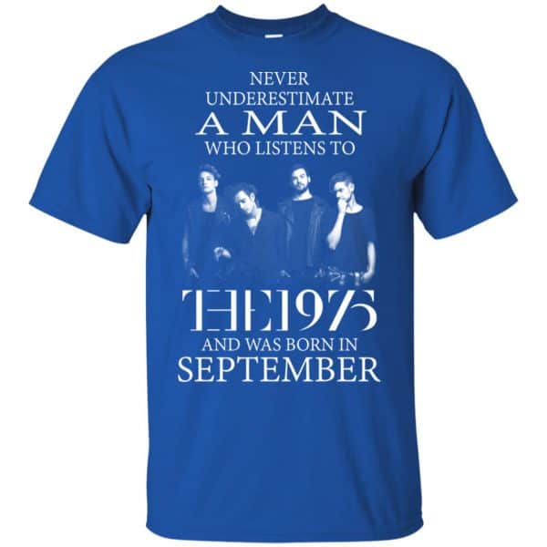 A Man Who Listens To The 1975 And Was Born In September T-Shirts