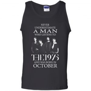 A Man Who Listens To The 1975 And Was Born In October T-Shirts, Hoodie, Tank 24