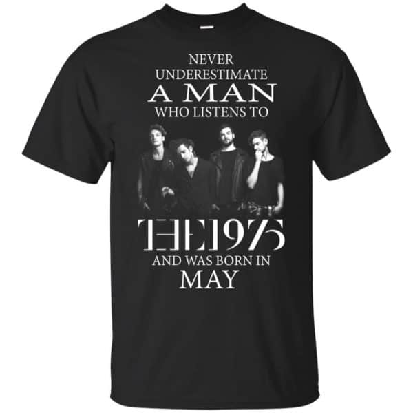 A Man Who Listens To The 1975 And Was Born In May T-Shirts, Hoodie, Tank 3