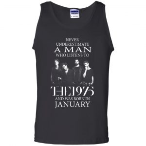 A Man Who Listens To The 1975 And Was Born In January T-Shirts, Hoodie, Tank 24