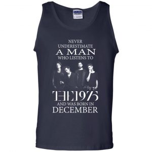 A Man Who Listens To The 1975 And Was Born In December T-Shirts, Hoodie, Tank 25