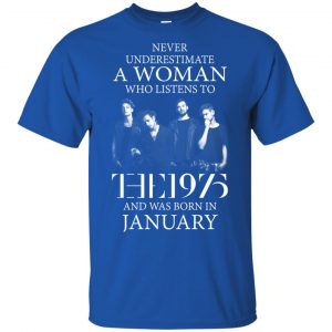 A Woman Who Listens To The 1975 And Was Born In January T-Shirts, Hoodie, Tank 16