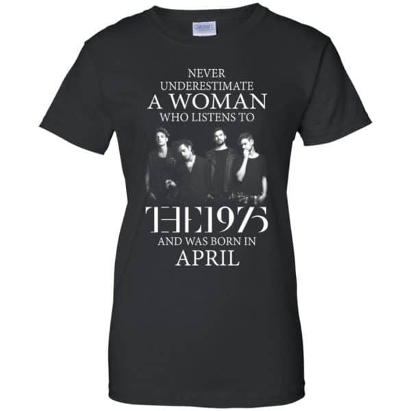 A Woman Who Listens To The 1975 And Was Born In April T-Shirts, Hoodie, Tank 10
