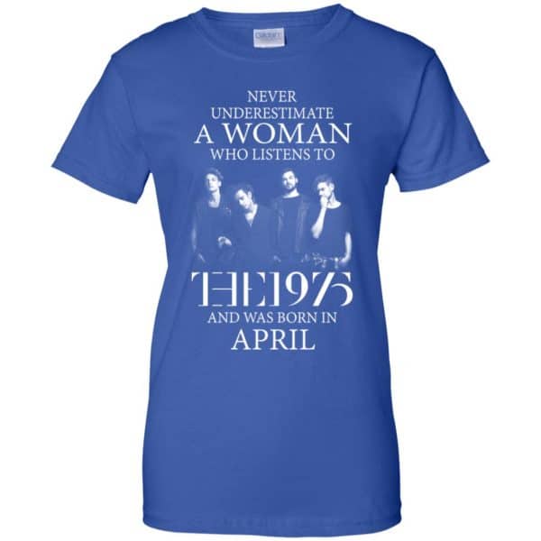 A Woman Who Listens To The 1975 And Was Born In April T-Shirts, Hoodie, Tank 13