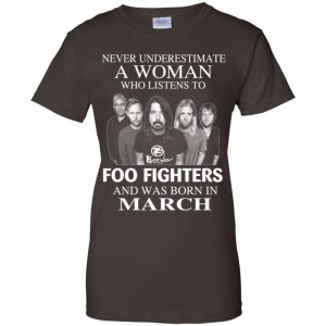 A Woman Who Listens To Foo Fighters And Was Born In March T-Shirts, Hoodie, Tank 23
