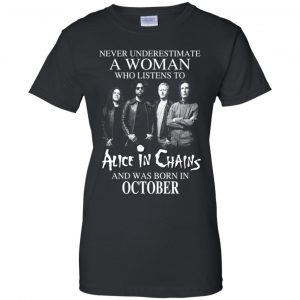 A Woman Who Listens To Alice In Chains And Was Born In October T-Shirts, Hoodie, Tank 22