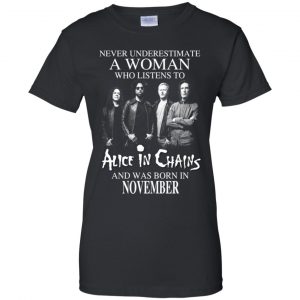 A Woman Who Listens To Alice In Chains And Was Born In November T-Shirts, Hoodie, Tank 22