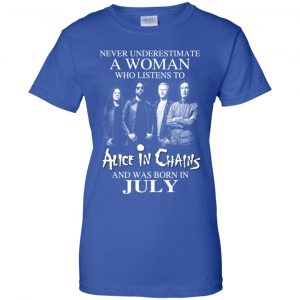 A Woman Who Listens To Alice In Chains And Was Born In July T-Shirts, Hoodie, Tank 25