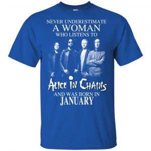 A Woman Who Listens To Alice In Chains And Was Born In January T-Shirts, Hoodie, Tank 16