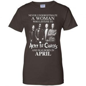 A Woman Who Listens To Alice In Chains And Was Born In April T-Shirts, Hoodie, Tank 23