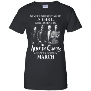 A Girl Who Listens To Alice In Chains And Was Born In March T-Shirts, Hoodie, Tank 22