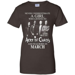A Girl Who Listens To Alice In Chains And Was Born In March T-Shirts, Hoodie, Tank 23
