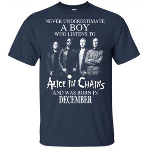 A Boy Who Listens To Alice In Chains And Was Born In December T-Shirts, Hoodie, Tank 16
