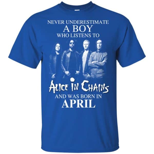 A Boy Who Listens To Alice In Chains And Was Born In April T-Shirts, Hoodie, Tank 3