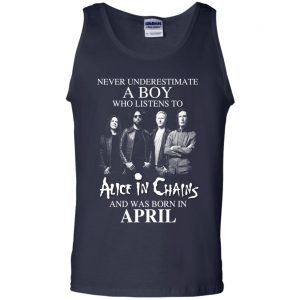 A Boy Who Listens To Alice In Chains And Was Born In April T-Shirts, Hoodie, Tank 24