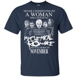A Woman Who Listens To My Chemical Romance And Was Born In November T-Shirts, Hoodie, Tank 17 A Woman Who Listens To My Chemical Romance And Was Born In November T-Shirts, Hoodie, Tank 17