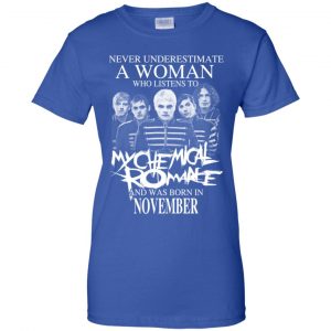 A Woman Who Listens To My Chemical Romance And Was Born In November T-Shirts, Hoodie, Tank 25 A Woman Who Listens To My Chemical Romance And Was Born In November T-Shirts, Hoodie, Tank 25