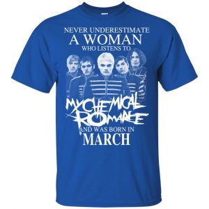 A Woman Who Listens To My Chemical Romance And Was Born In March T-Shirts, Hoodie, Tank 16 A Woman Who Listens To My Chemical Romance And Was Born In March T-Shirts, Hoodie, Tank 16
