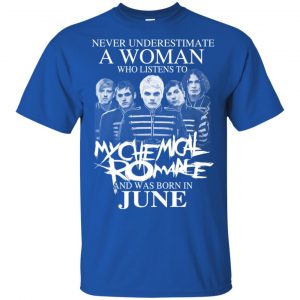 A Woman Who Listens To My Chemical Romance And Was Born In June T-Shirts, Hoodie, Tank 16 A Woman Who Listens To My Chemical Romance And Was Born In June T-Shirts, Hoodie, Tank 16