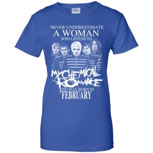 A Woman Who Listens To My Chemical Romance And Was Born In February T-Shirts, Hoodie, Tank 25 A Woman Who Listens To My Chemical Romance And Was Born In February T-Shirts, Hoodie, Tank 25