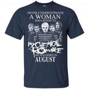 A Woman Who Listens To My Chemical Romance And Was Born In August T-Shirts, Hoodie, Tank 17 A Woman Who Listens To My Chemical Romance And Was Born In August T-Shirts, Hoodie, Tank 17