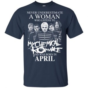 A Woman Who Listens To My Chemical Romance And Was Born In April T-Shirts, Hoodie, Tank 17 A Woman Who Listens To My Chemical Romance And Was Born In April T-Shirts, Hoodie, Tank 17