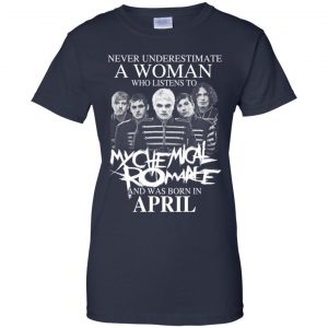 A Woman Who Listens To My Chemical Romance And Was Born In April T-Shirts, Hoodie, Tank 24 A Woman Who Listens To My Chemical Romance And Was Born In April T-Shirts, Hoodie, Tank 24