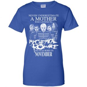 A Mother Who Listens To My Chemical Romance And Was Born In November T-Shirts, Hoodie, Tank 25 A Mother Who Listens To My Chemical Romance And Was Born In November T-Shirts, Hoodie, Tank 25