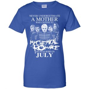 A Mother Who Listens To My Chemical Romance And Was Born In July T-Shirts, Hoodie, Tank 25 A Mother Who Listens To My Chemical Romance And Was Born In July T-Shirts, Hoodie, Tank 25
