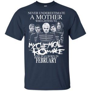 A Mother Who Listens To My Chemical Romance And Was Born In February T-Shirts, Hoodie, Tank 17 A Mother Who Listens To My Chemical Romance And Was Born In February T-Shirts, Hoodie, Tank 17
