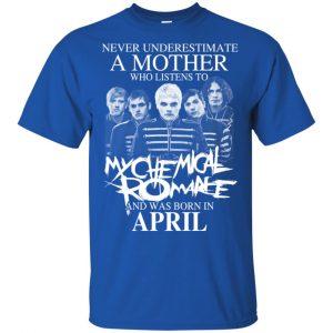 A Mother Who Listens To My Chemical Romance And Was Born In April T-Shirts, Hoodie, Tank 16 A Mother Who Listens To My Chemical Romance And Was Born In April T-Shirts, Hoodie, Tank 16