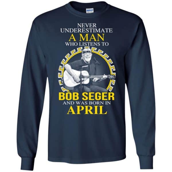 A Man Who Listens To Bob Seger And Was Born In April T-Shirts, Hoodie, Tank 8