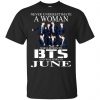 A Woman Who Listens To BTS And Was Born In June T-Shirts, Hoodie, Tank 1