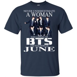 A Woman Who Listens To BTS And Was Born In June T-Shirts, Hoodie, Tank 17 A Woman Who Listens To BTS And Was Born In June T-Shirts, Hoodie, Tank 17